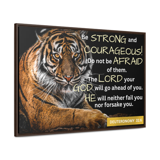 Christian Wall Art: Deuteronomy 31:6 - Be Strong & Courageous (Floating Frame)