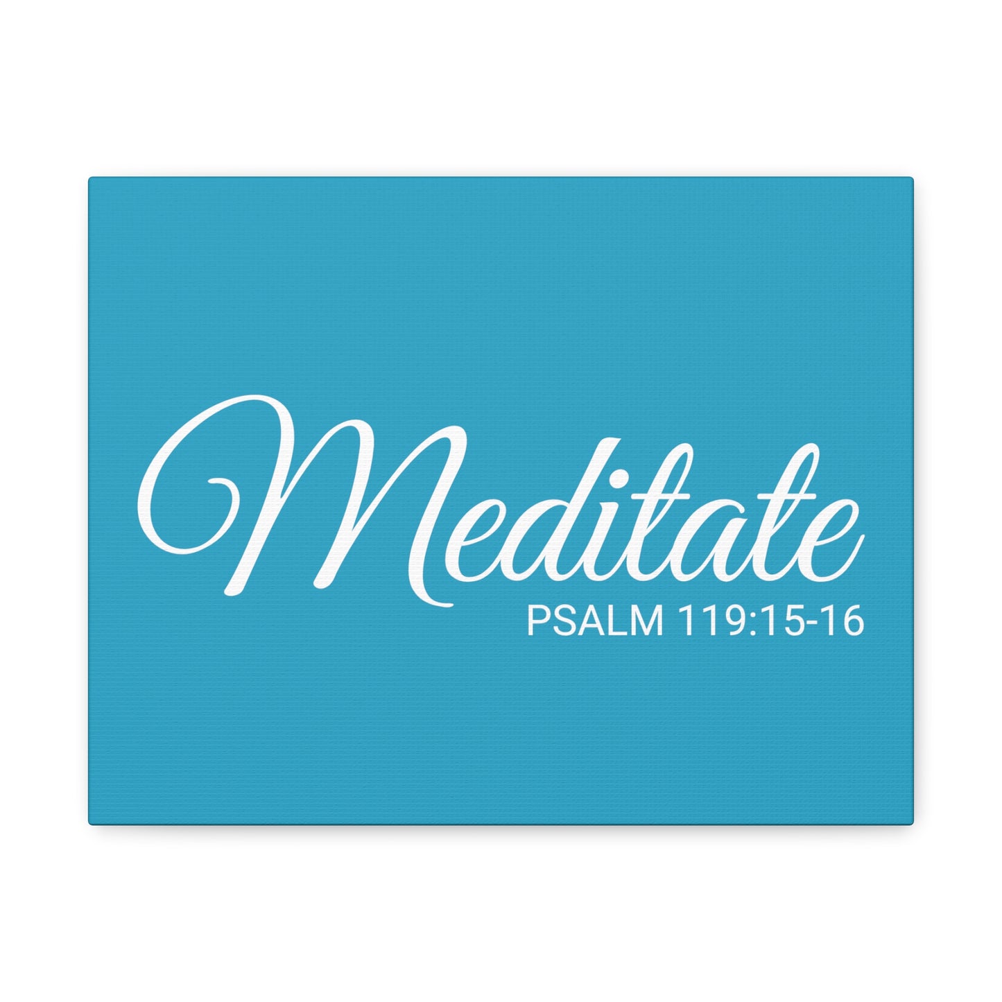 Christian Wall Art "Meditate" Verse Psalm 119:15-16 Ready to Hang Unframed