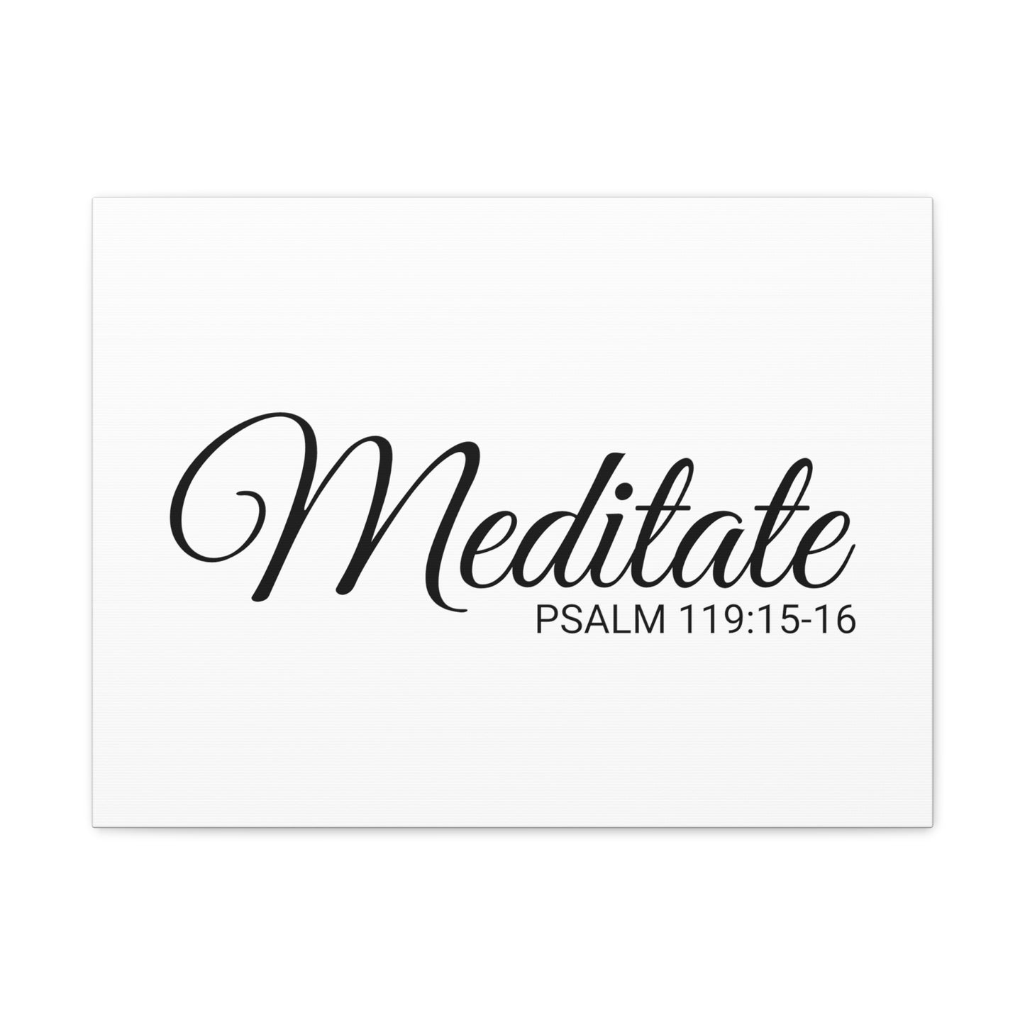 Christian Wall Art "Meditate" Verse Psalm 119:15-16 Ready to Hang Unframed