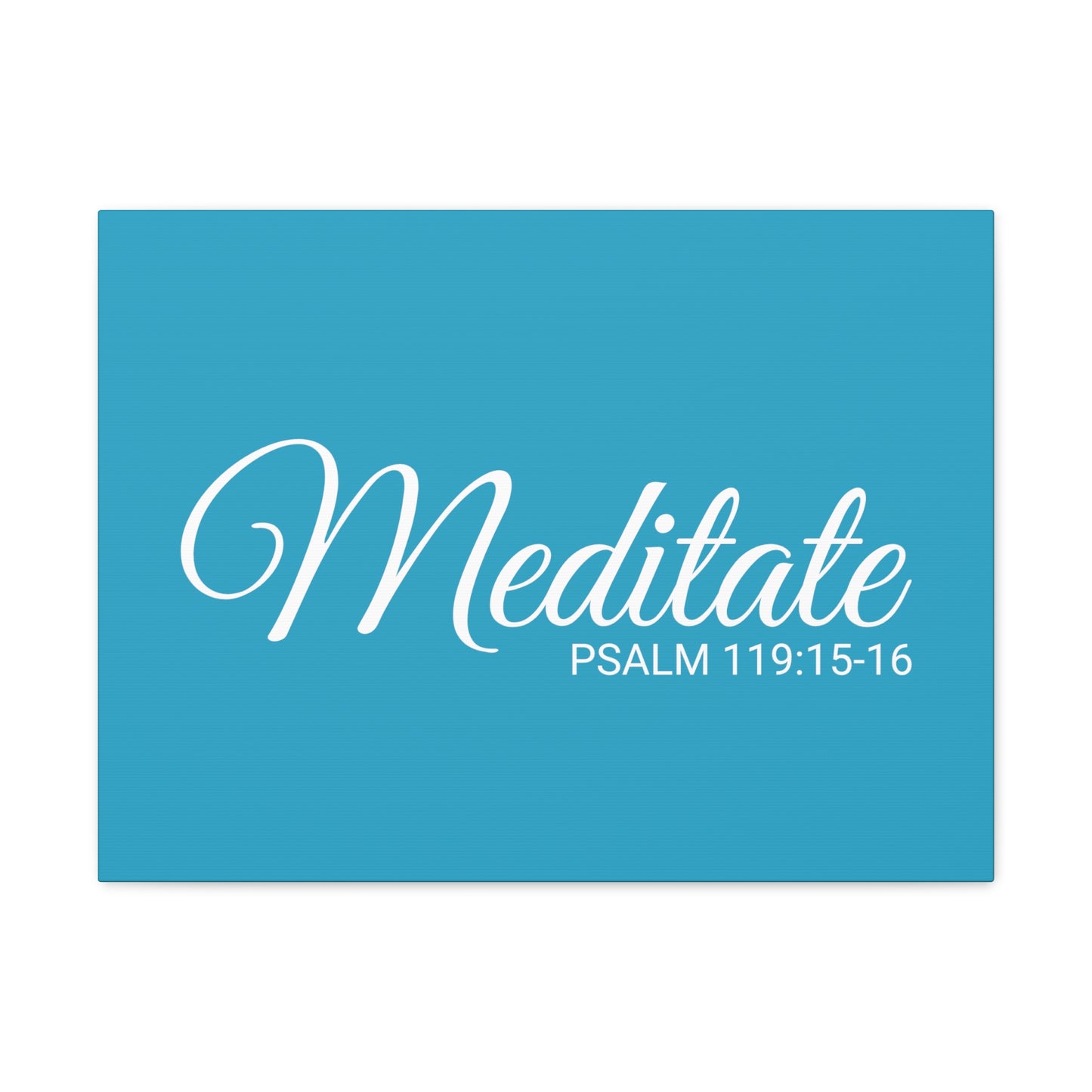 Christian Wall Art "Meditate" Verse Psalm 119:15-16 Ready to Hang Unframed