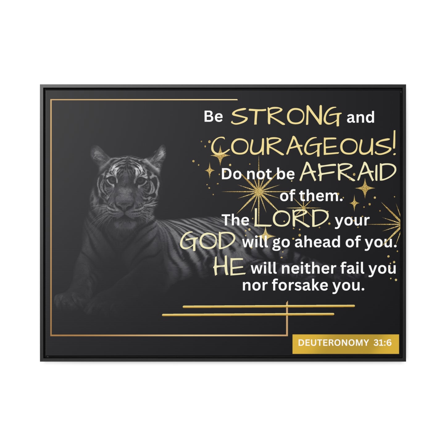 Christian Wall Art: Deuteronomy 31:6 - Be Strong & Courageous (Floating Frame)