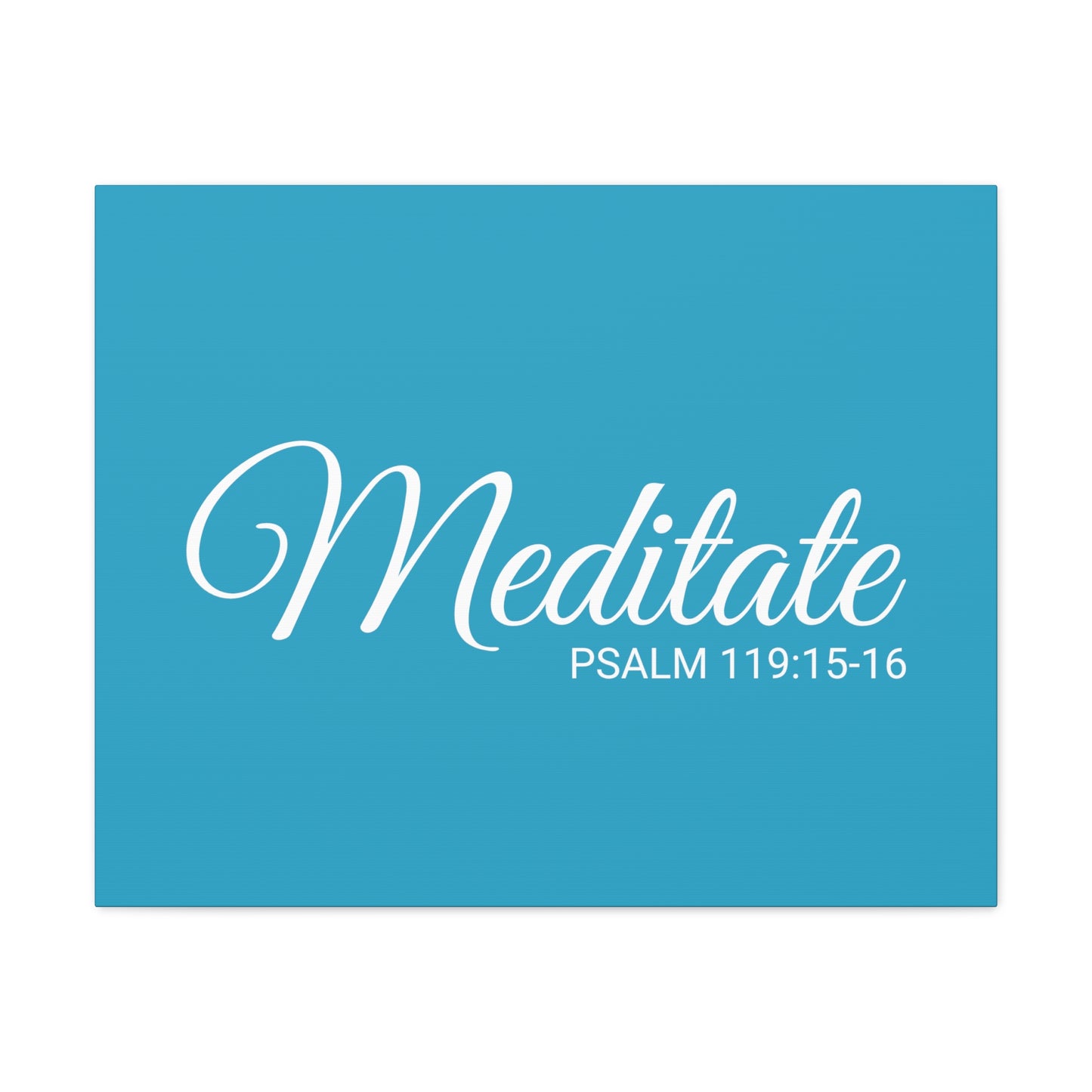 Christian Wall Art "Meditate" Verse Psalm 119:15-16 Ready to Hang Unframed