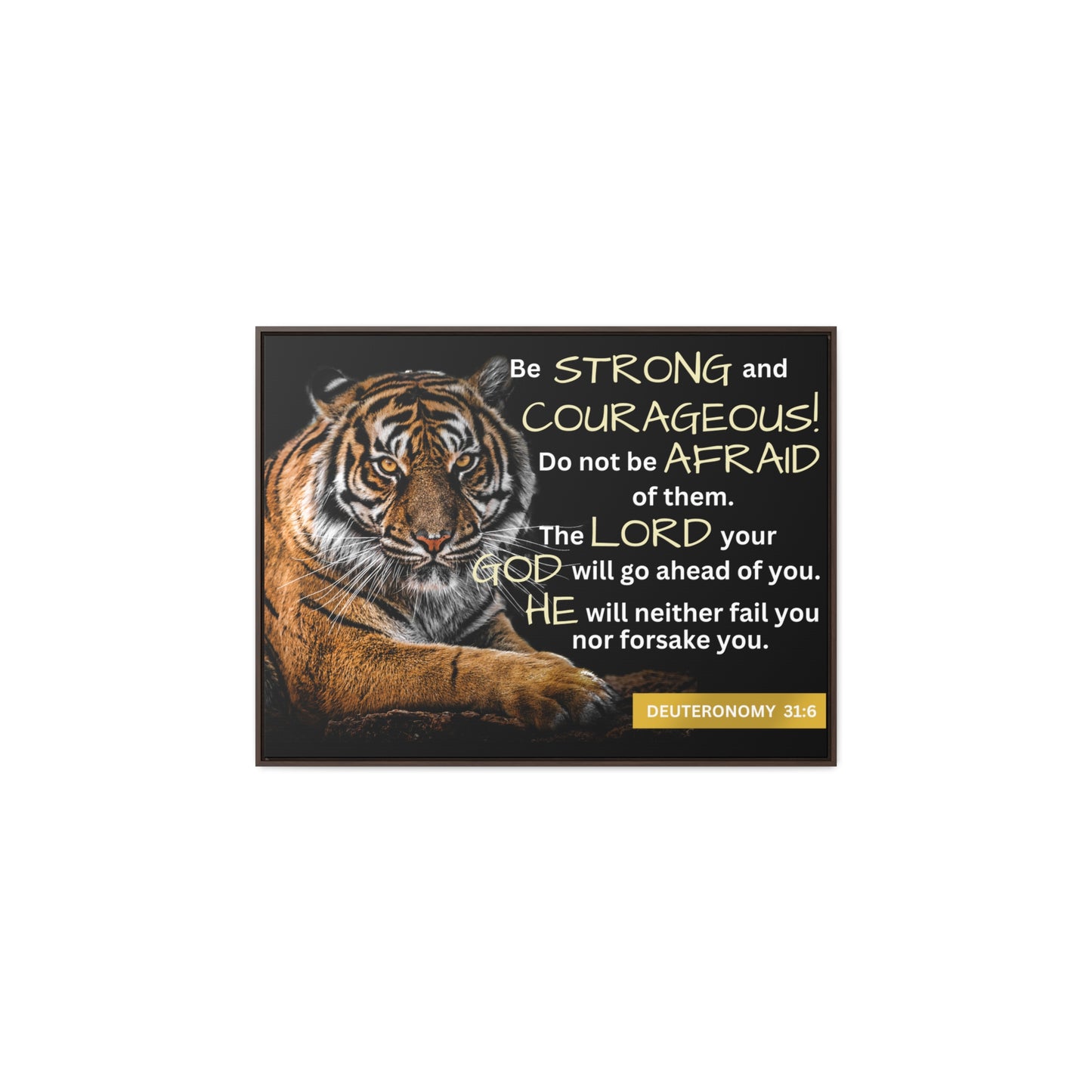 Christian Wall Art: Deuteronomy 31:6 - Be Strong & Courageous (Floating Frame)