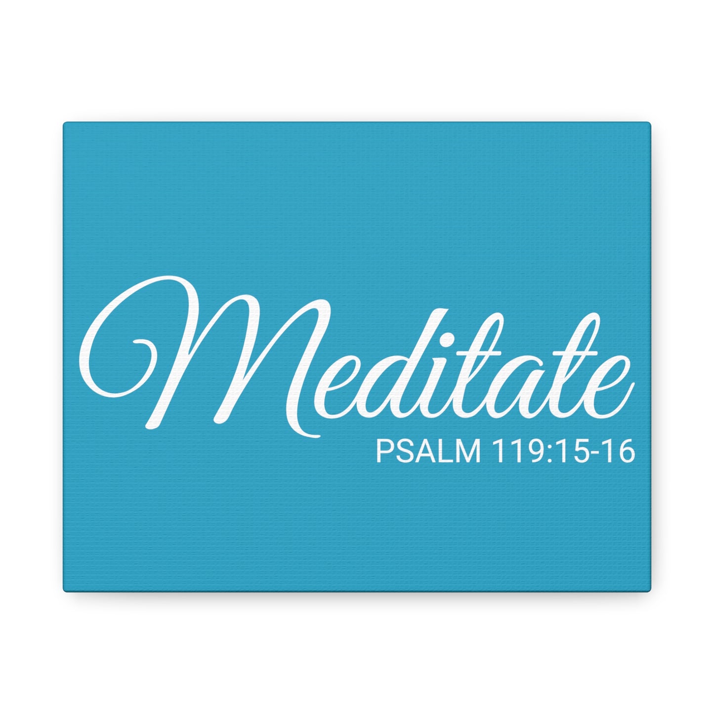 Christian Wall Art "Meditate" Verse Psalm 119:15-16 Ready to Hang Unframed