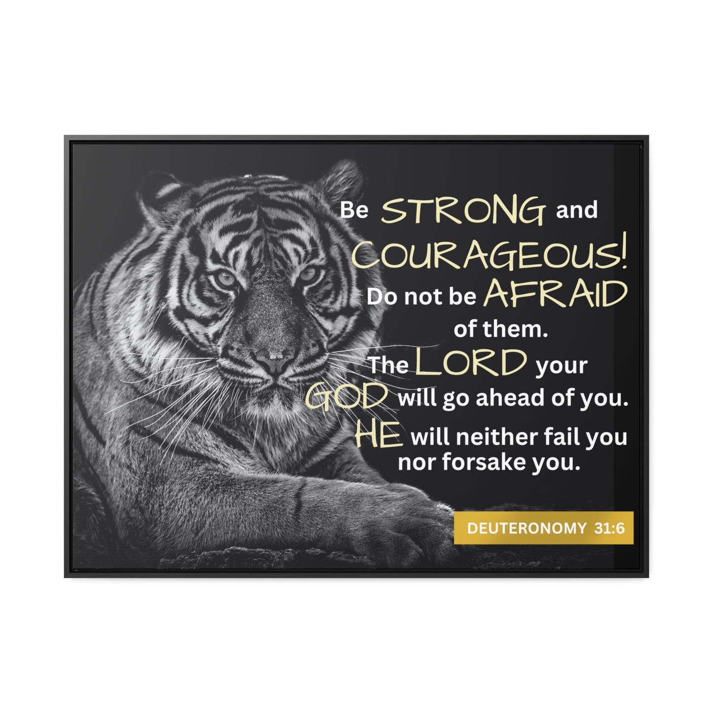 Christian Wall Art: Deuteronomy 31:6 - Be Strong & Courageous (Floating Frame)