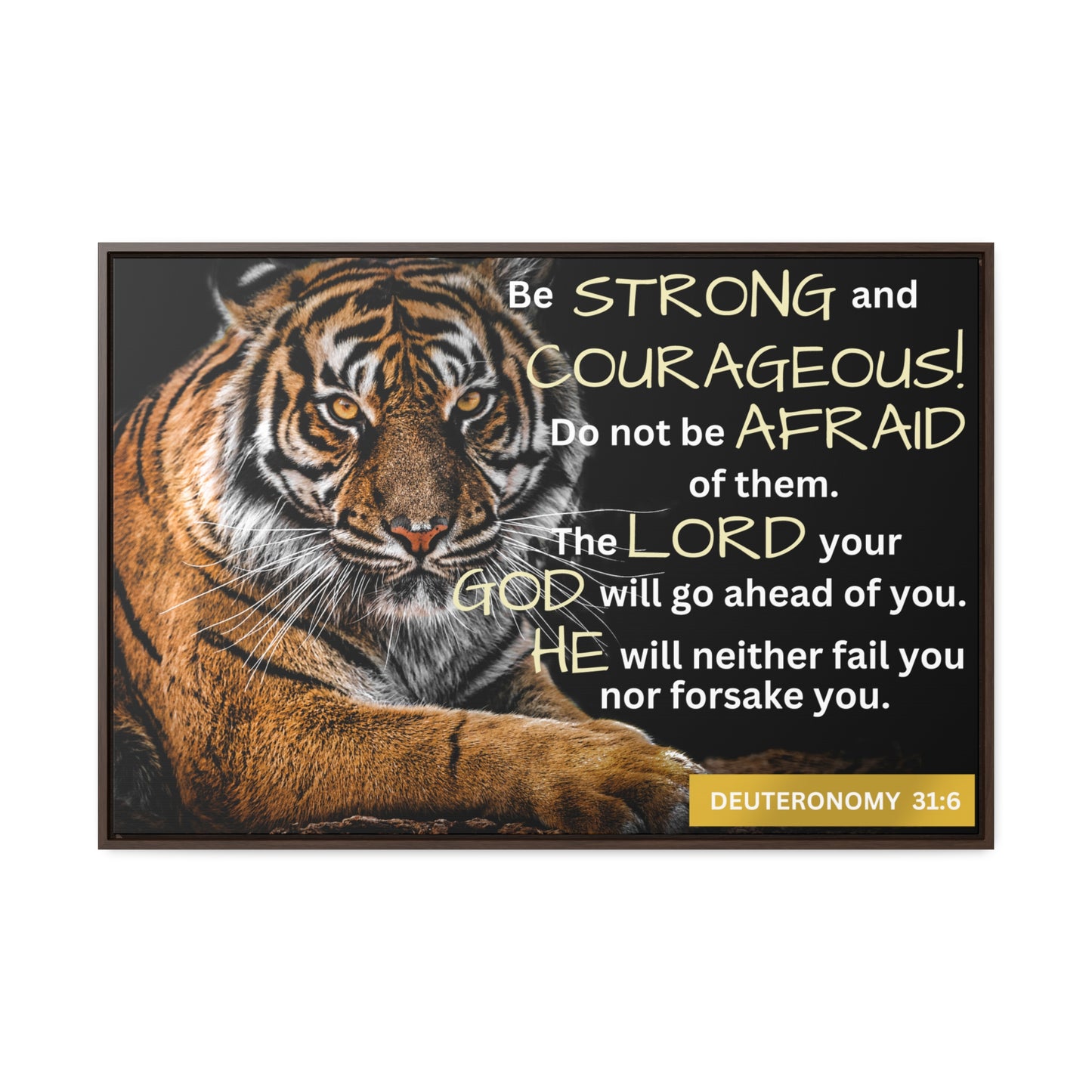 Christian Wall Art: Deuteronomy 31:6 - Be Strong & Courageous (Floating Frame)