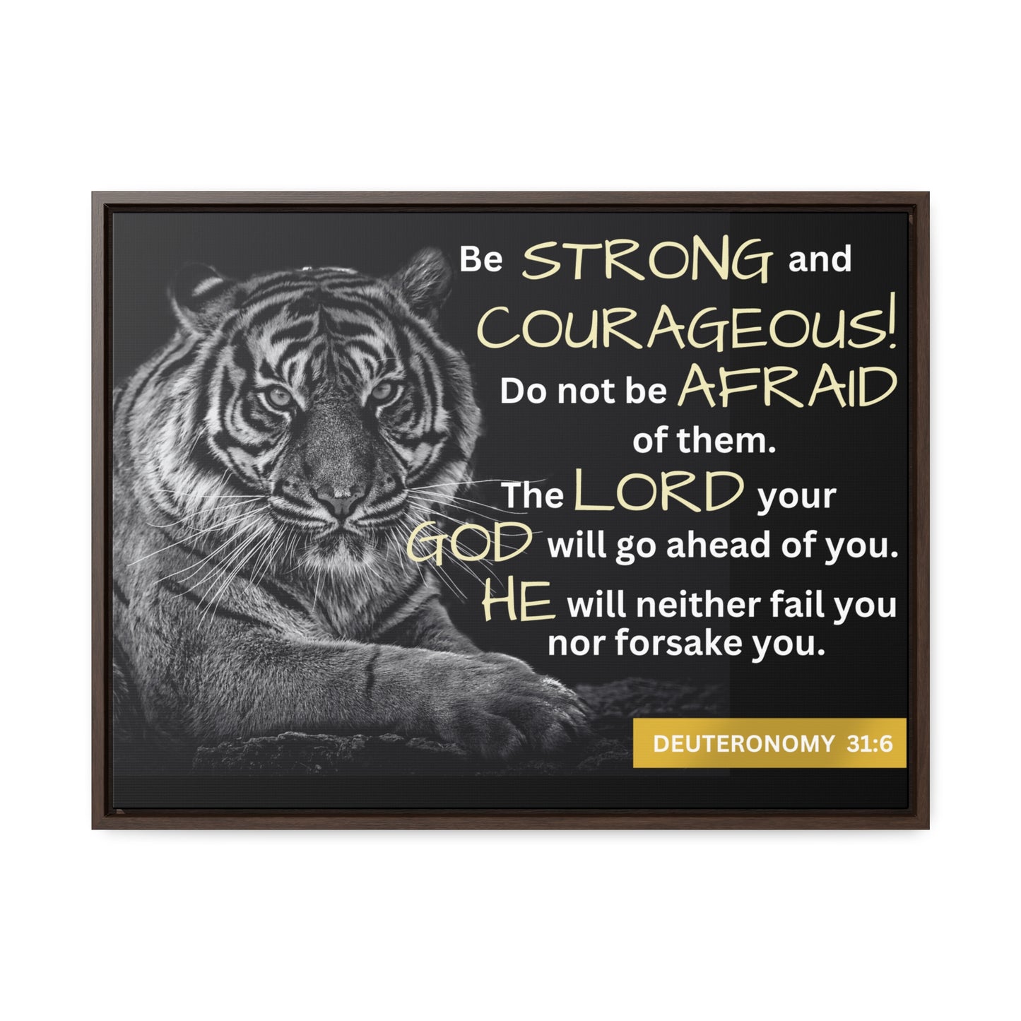 Christian Wall Art: Deuteronomy 31:6 - Be Strong & Courageous (Floating Frame)