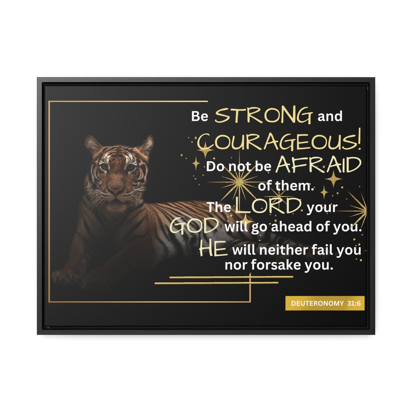 Christian Wall Art: Deuteronomy 31:6 - Be Strong & Courageous (Floating Frame)