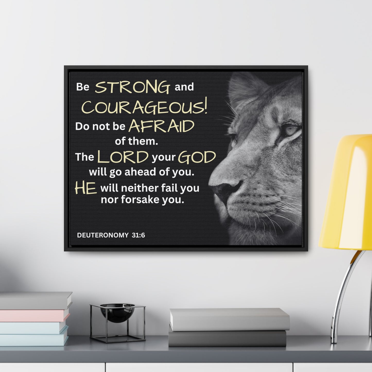 Christian Wall Art: Deuteronomy 31:6 - Be Strong & Courageous (Floating Frame)