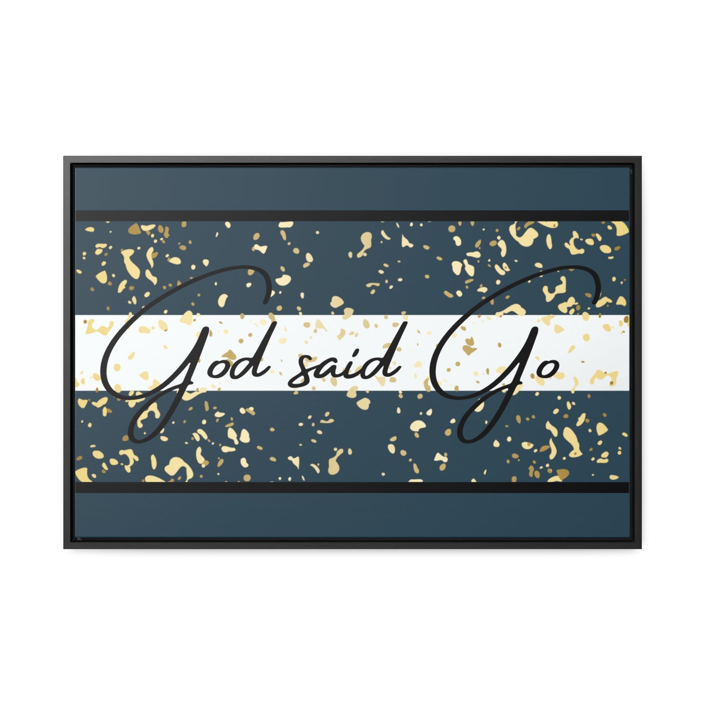 Christian Wall Art: God said Go (Floating Frame)