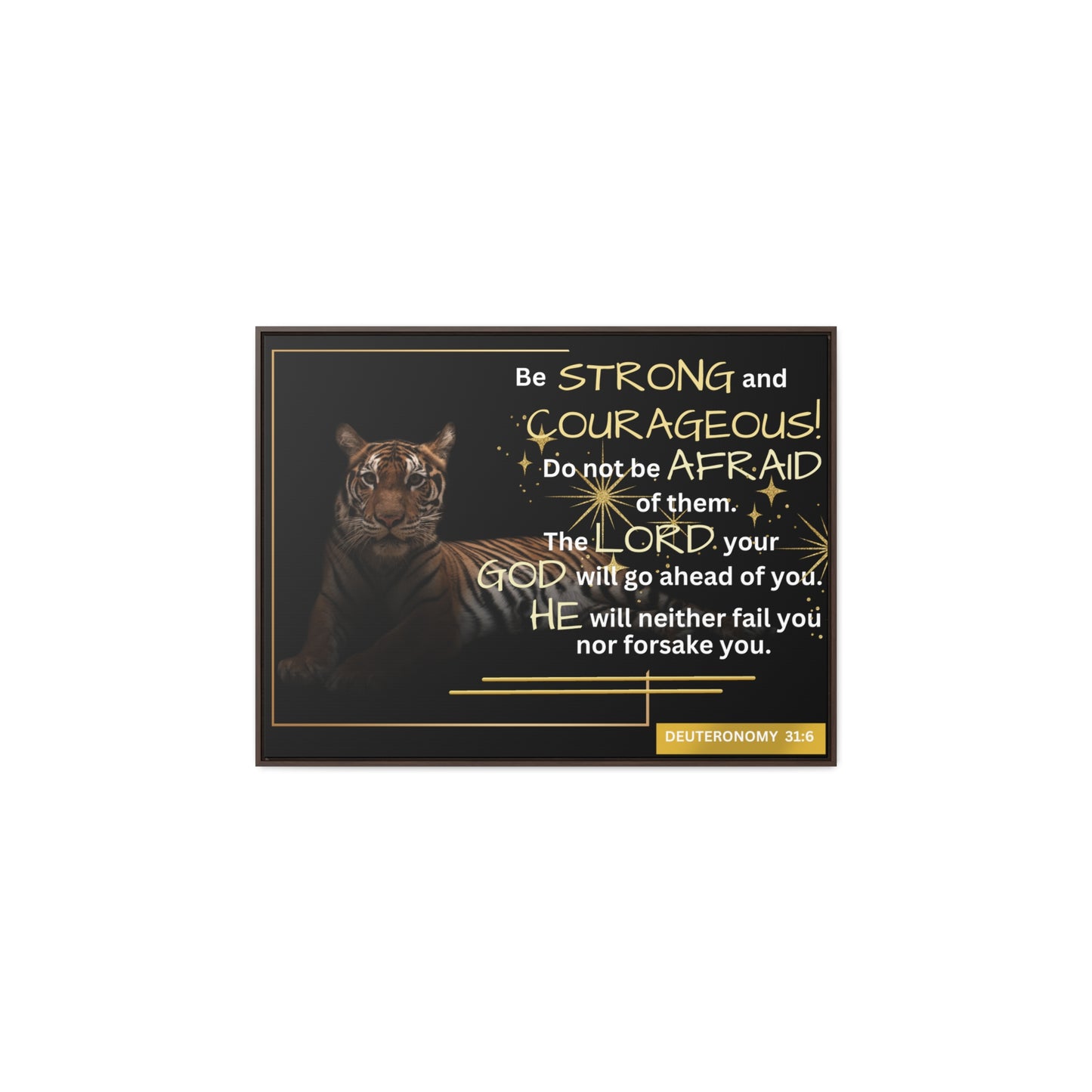 Christian Wall Art: Deuteronomy 31:6 - Be Strong & Courageous (Floating Frame)