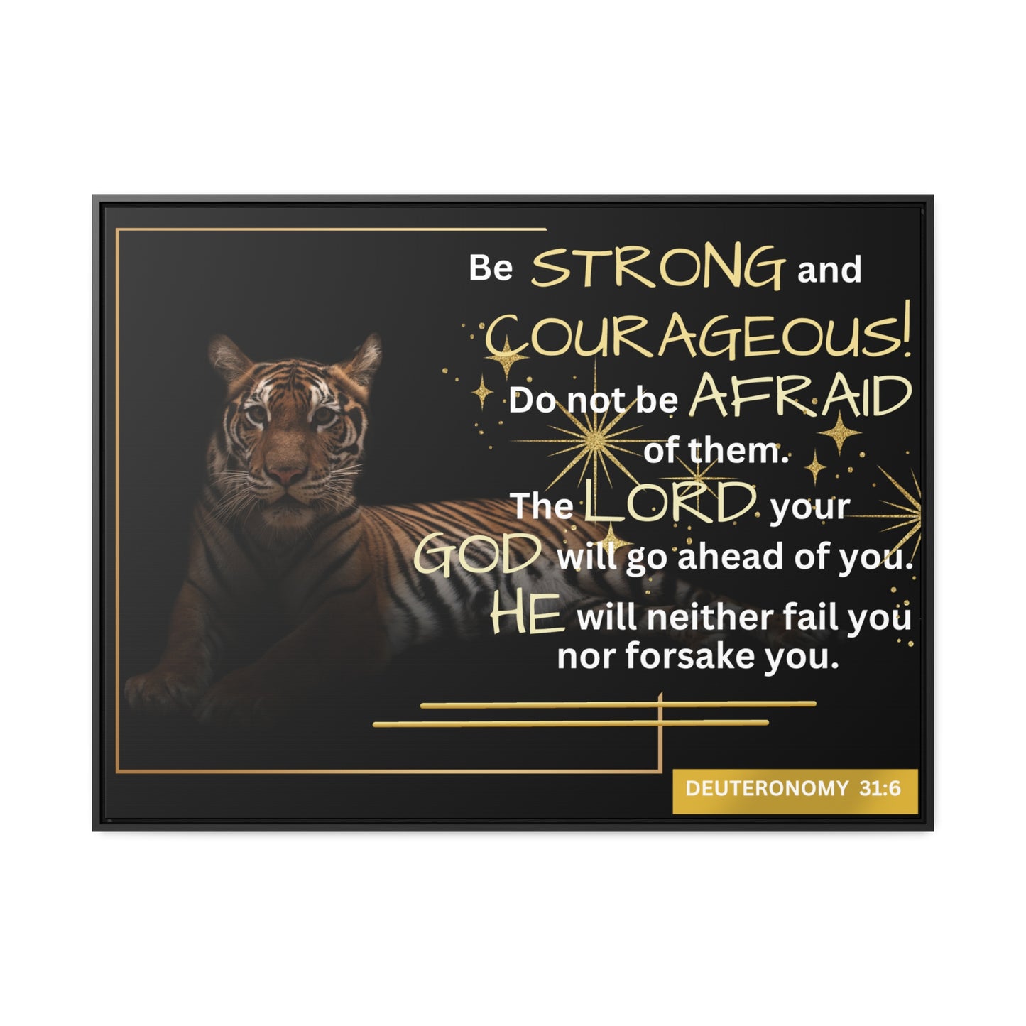 Christian Wall Art: Deuteronomy 31:6 - Be Strong & Courageous (Floating Frame)