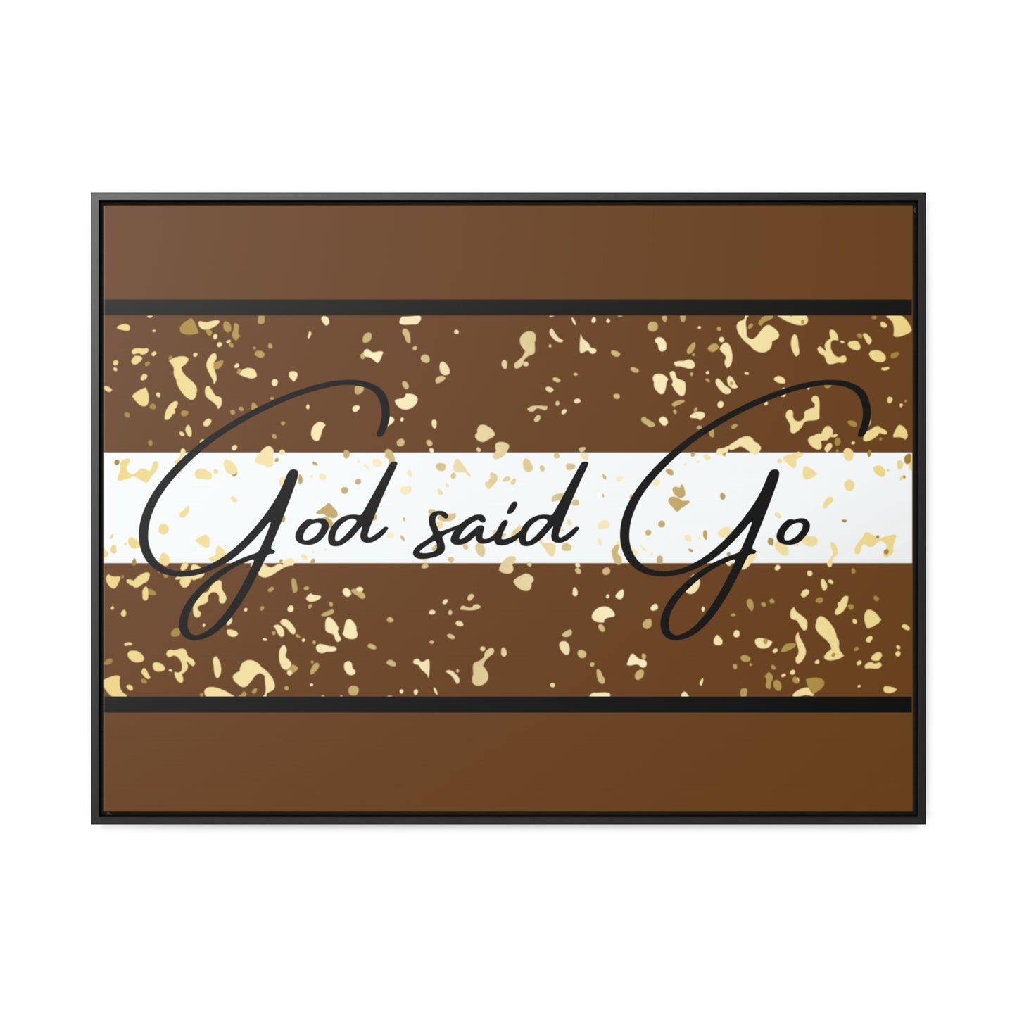 Christian Wall Art: God said Go (Floating Frame)