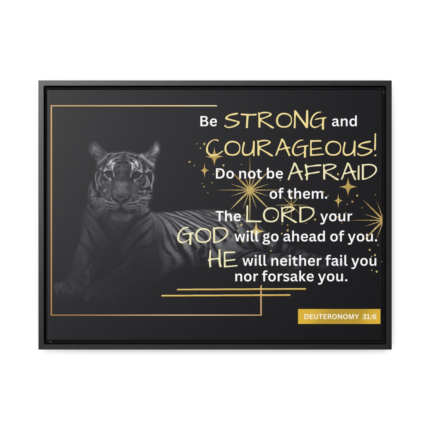 Christian Wall Art: Deuteronomy 31:6 - Be Strong & Courageous (Floating Frame)