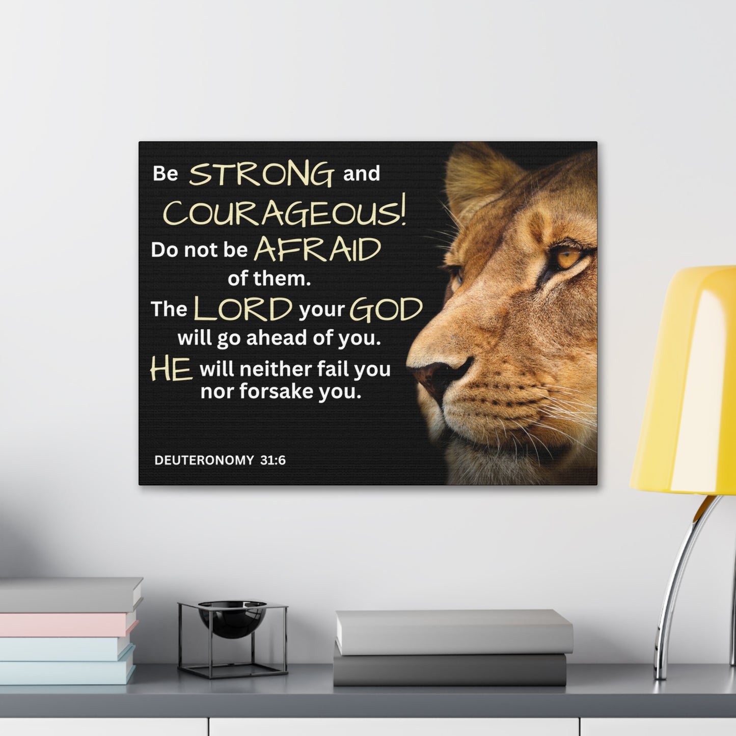 Christian Wall Art: Deuteronomy 31:6 - Be Strong & Courageous (Wood Frame Ready to Hang)