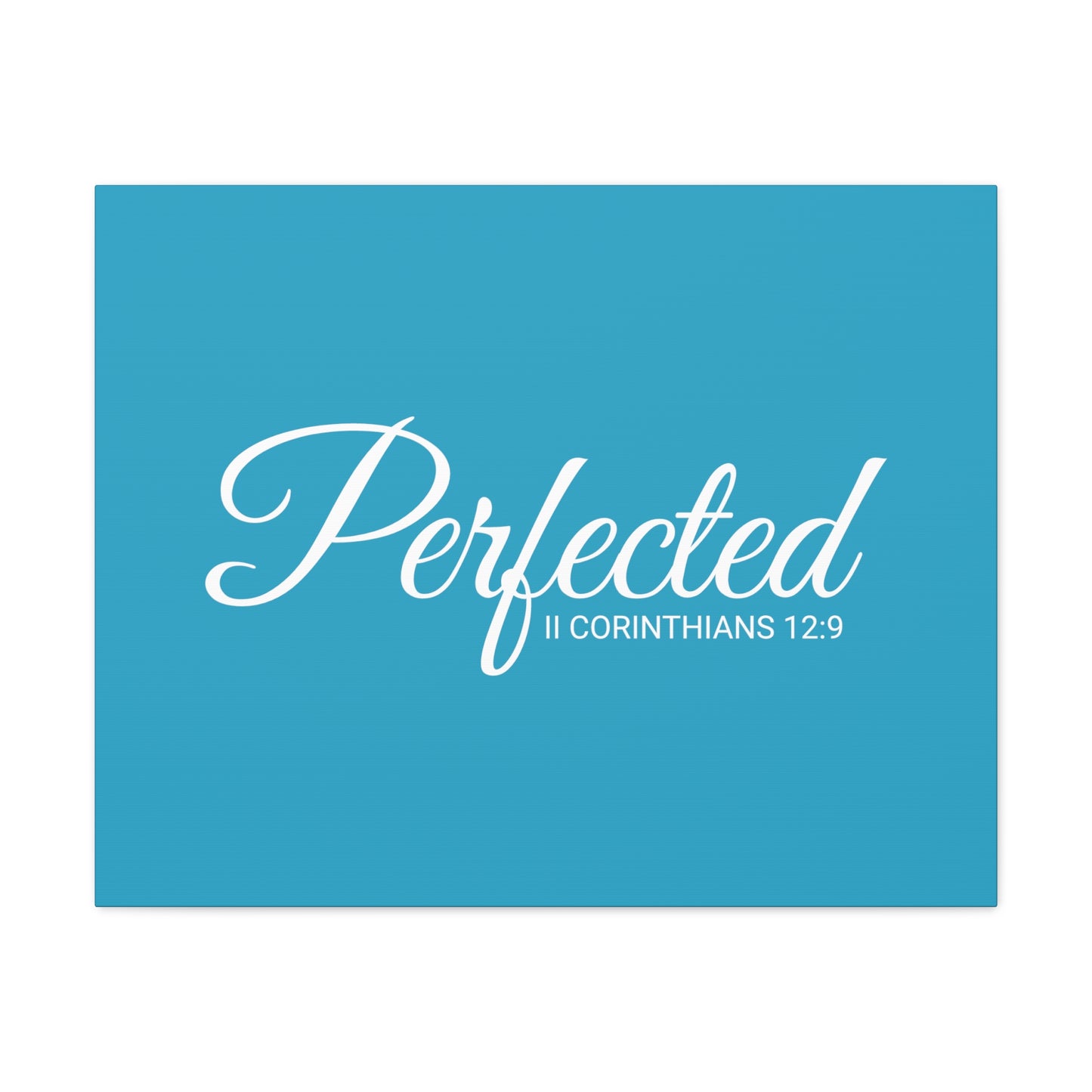 Christian Wall Art "Perfected" Verse II Corinthians 12:9 Ready to Hang Unframed