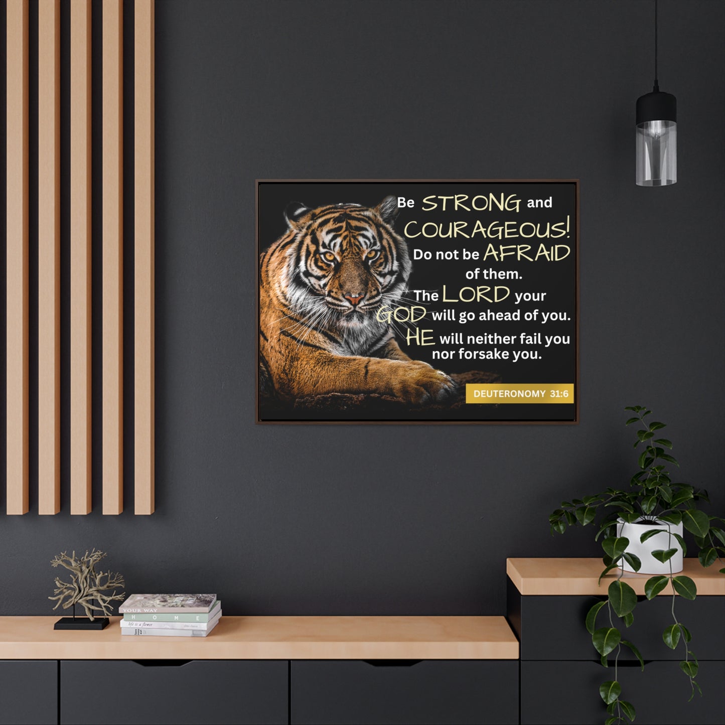 Christian Wall Art: Deuteronomy 31:6 - Be Strong & Courageous (Floating Frame)