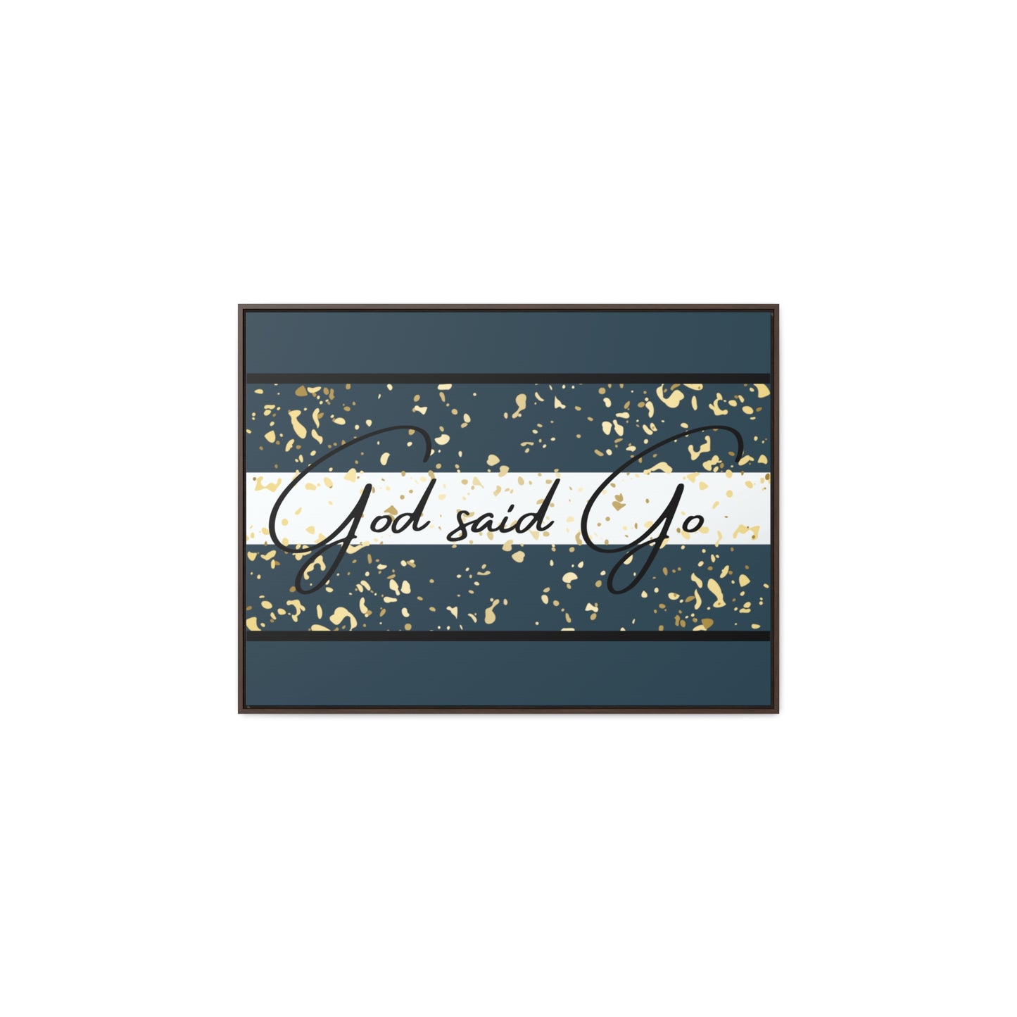 Christian Wall Art: God said Go (Floating Frame)