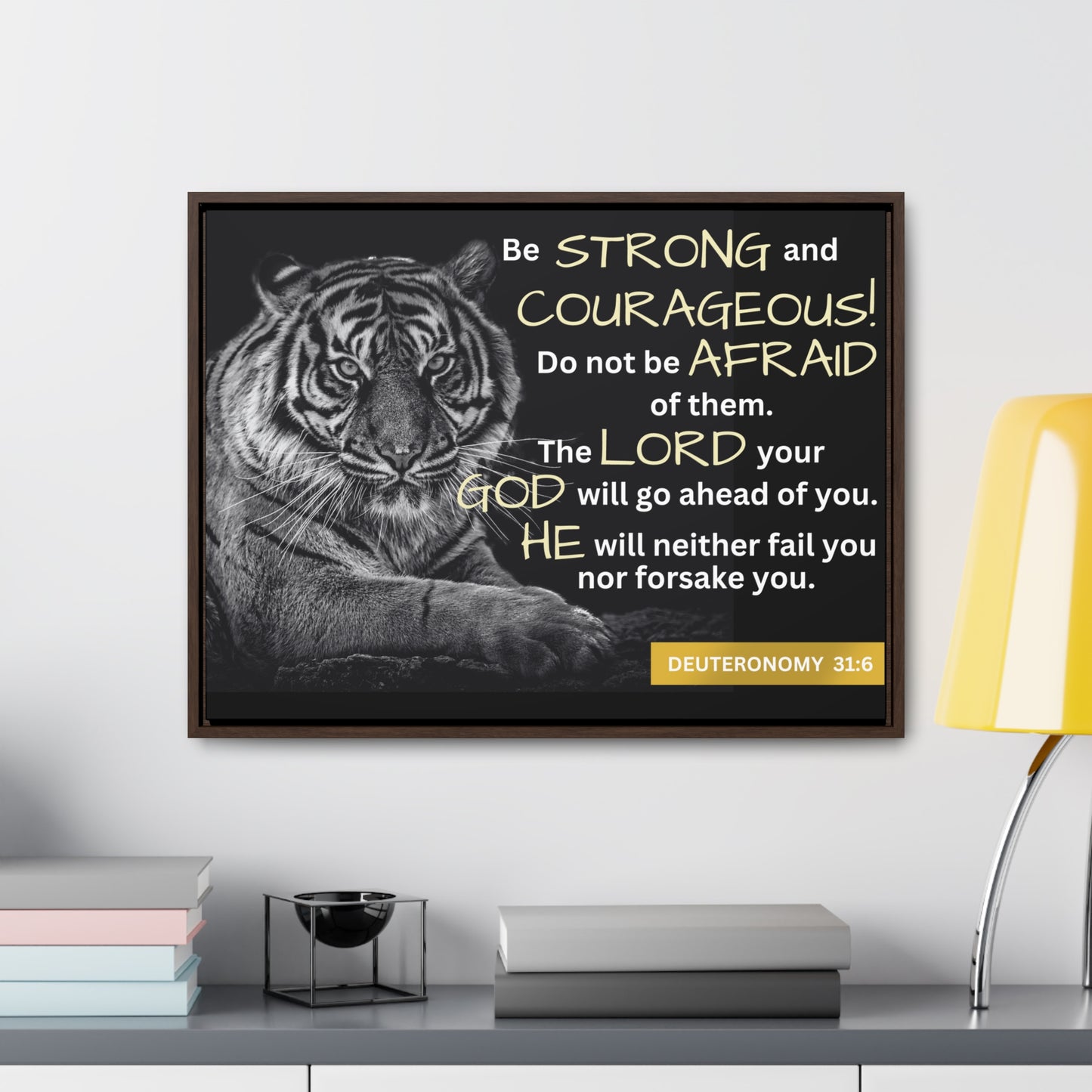 Christian Wall Art: Deuteronomy 31:6 - Be Strong & Courageous (Floating Frame)