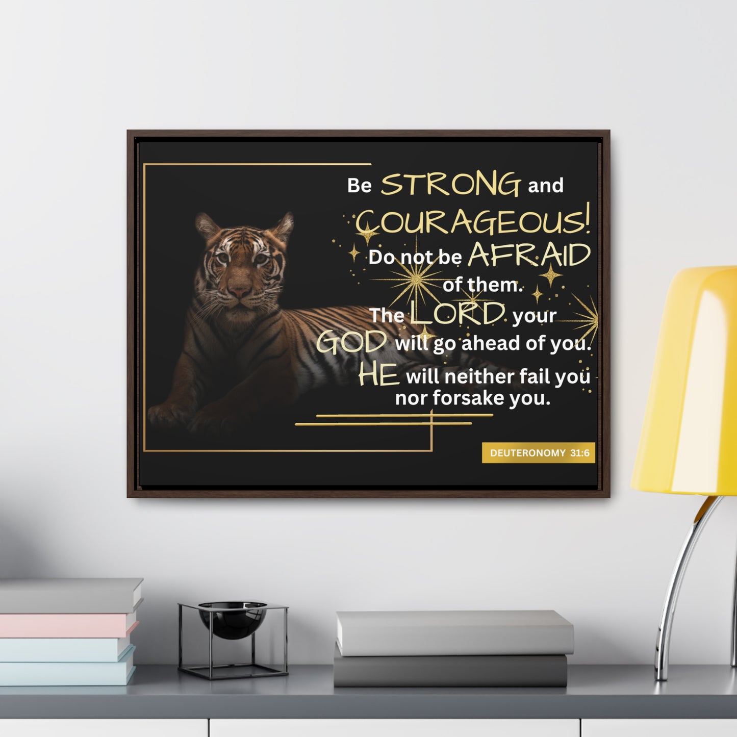 Christian Wall Art: Deuteronomy 31:6 - Be Strong & Courageous (Floating Frame)