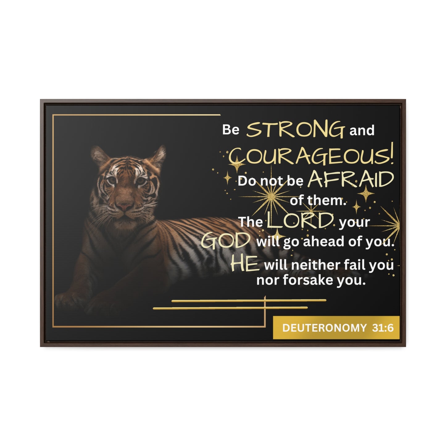 Christian Wall Art: Deuteronomy 31:6 - Be Strong & Courageous (Floating Frame)