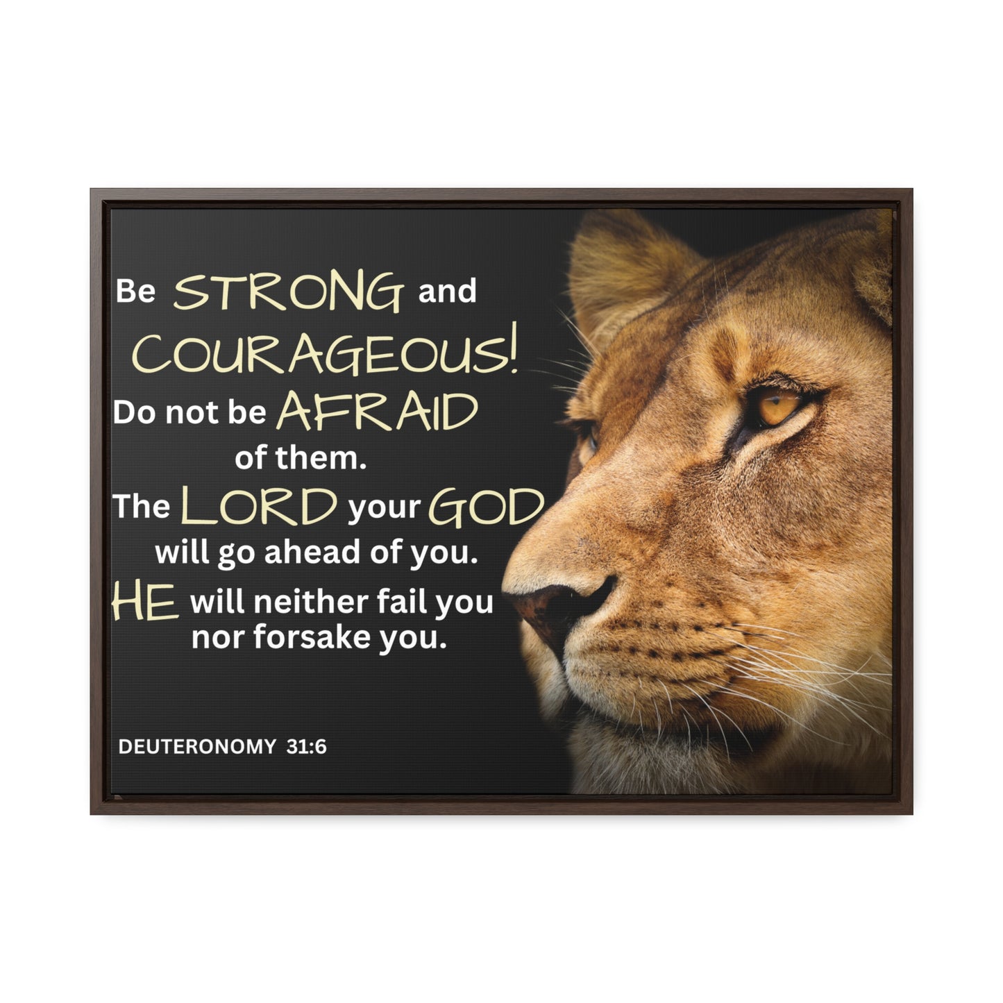 Christian Wall Art: Deuteronomy 31:6 - Be Strong & Courageous (Floating Frame)