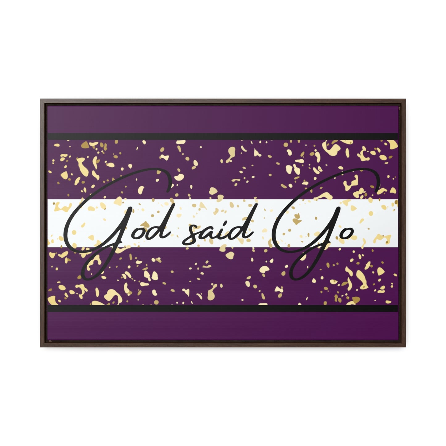 Christian Wall Art: God said Go (Floating Frame)