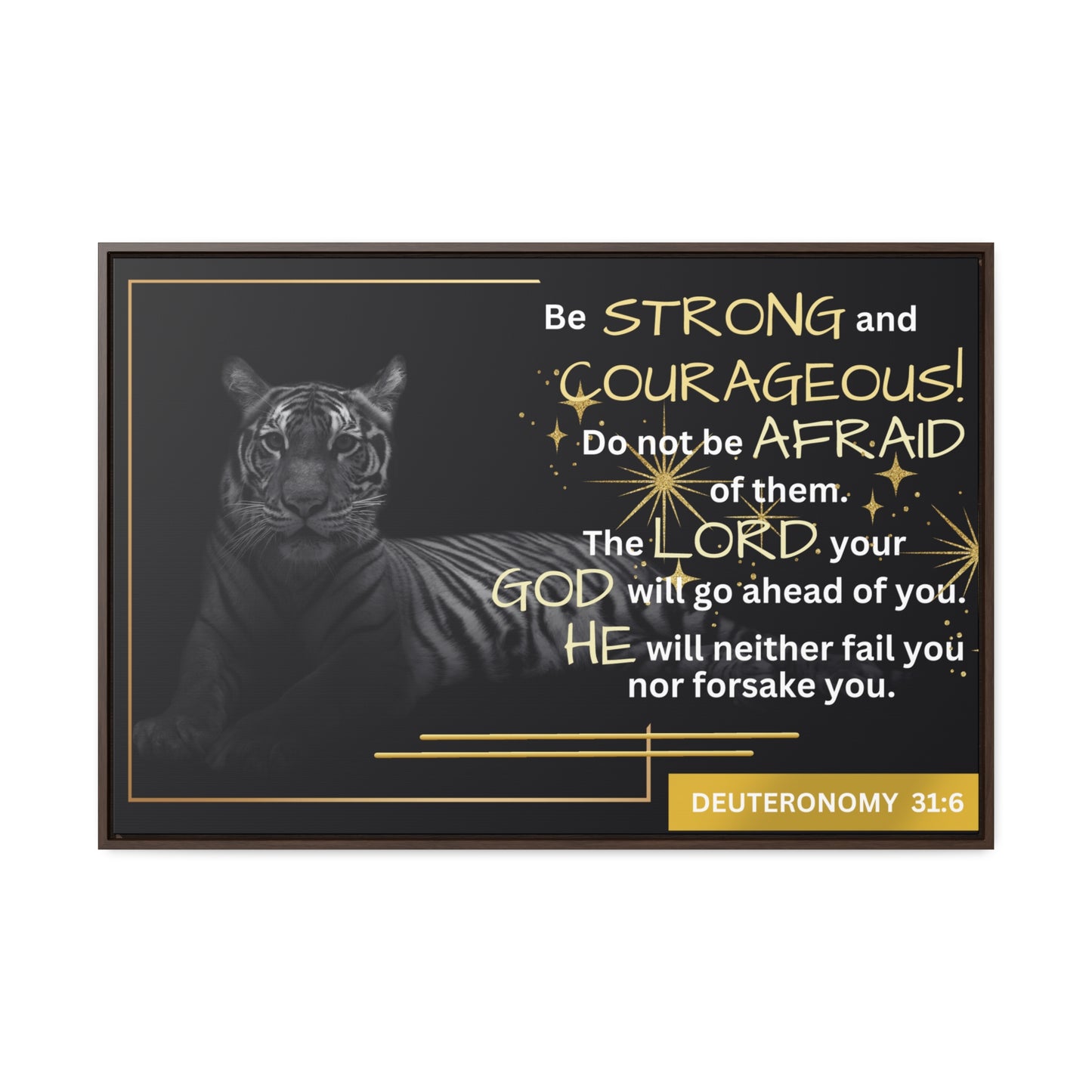 Christian Wall Art: Deuteronomy 31:6 - Be Strong & Courageous (Floating Frame)