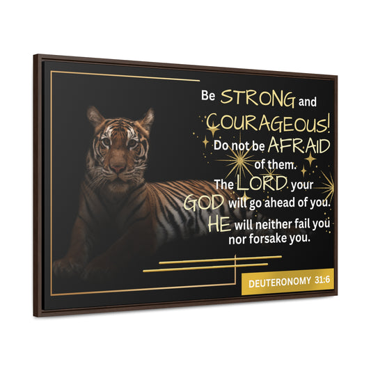 Christian Wall Art: Deuteronomy 31:6 - Be Strong & Courageous (Floating Frame)