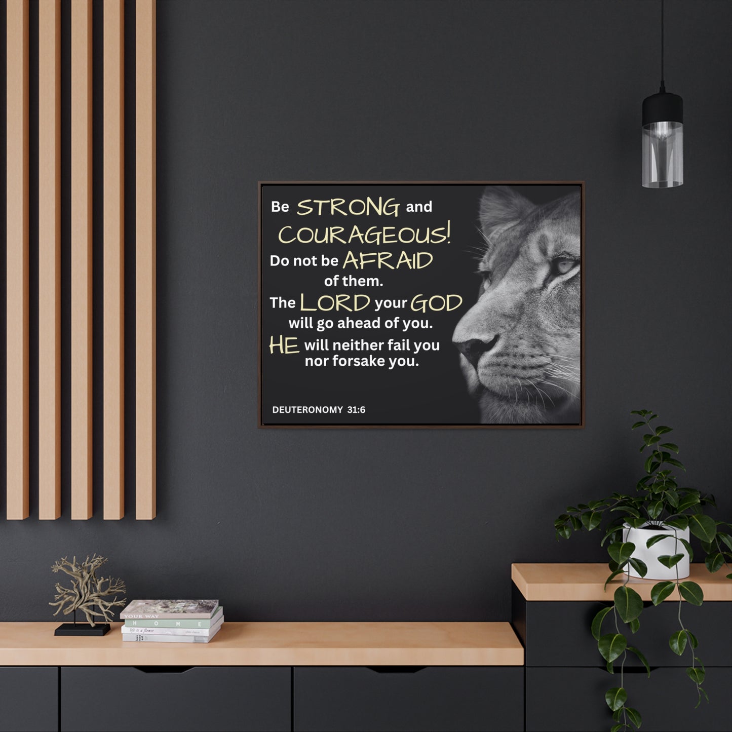 Christian Wall Art: Deuteronomy 31:6 - Be Strong & Courageous (Floating Frame)