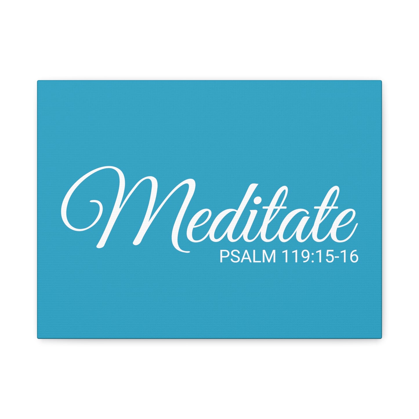 Christian Wall Art "Meditate" Verse Psalm 119:15-16 Ready to Hang Unframed