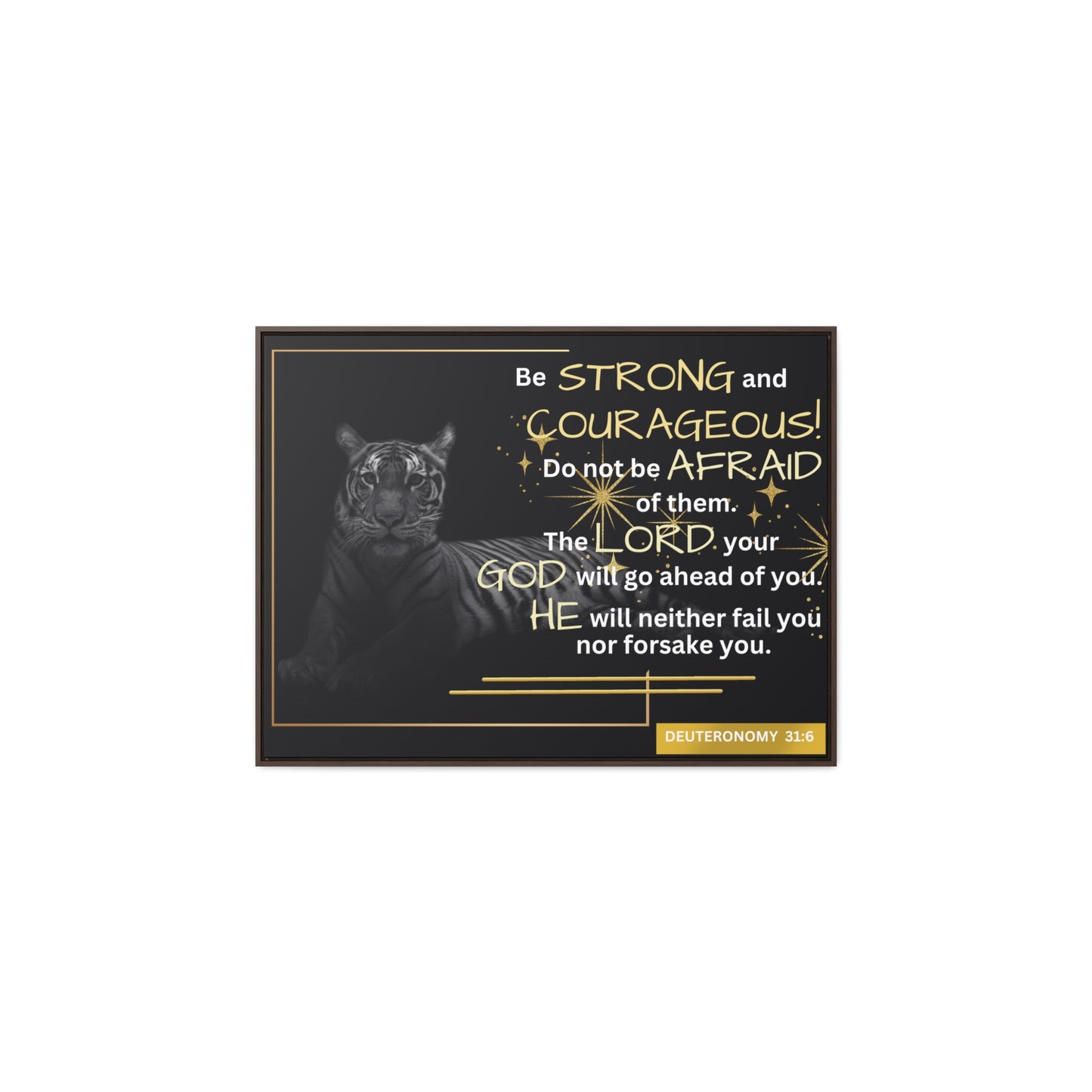 Christian Wall Art: Deuteronomy 31:6 - Be Strong & Courageous (Floating Frame)