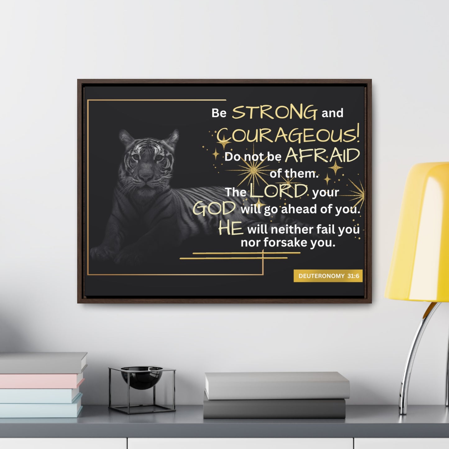 Christian Wall Art: Deuteronomy 31:6 - Be Strong & Courageous (Floating Frame)