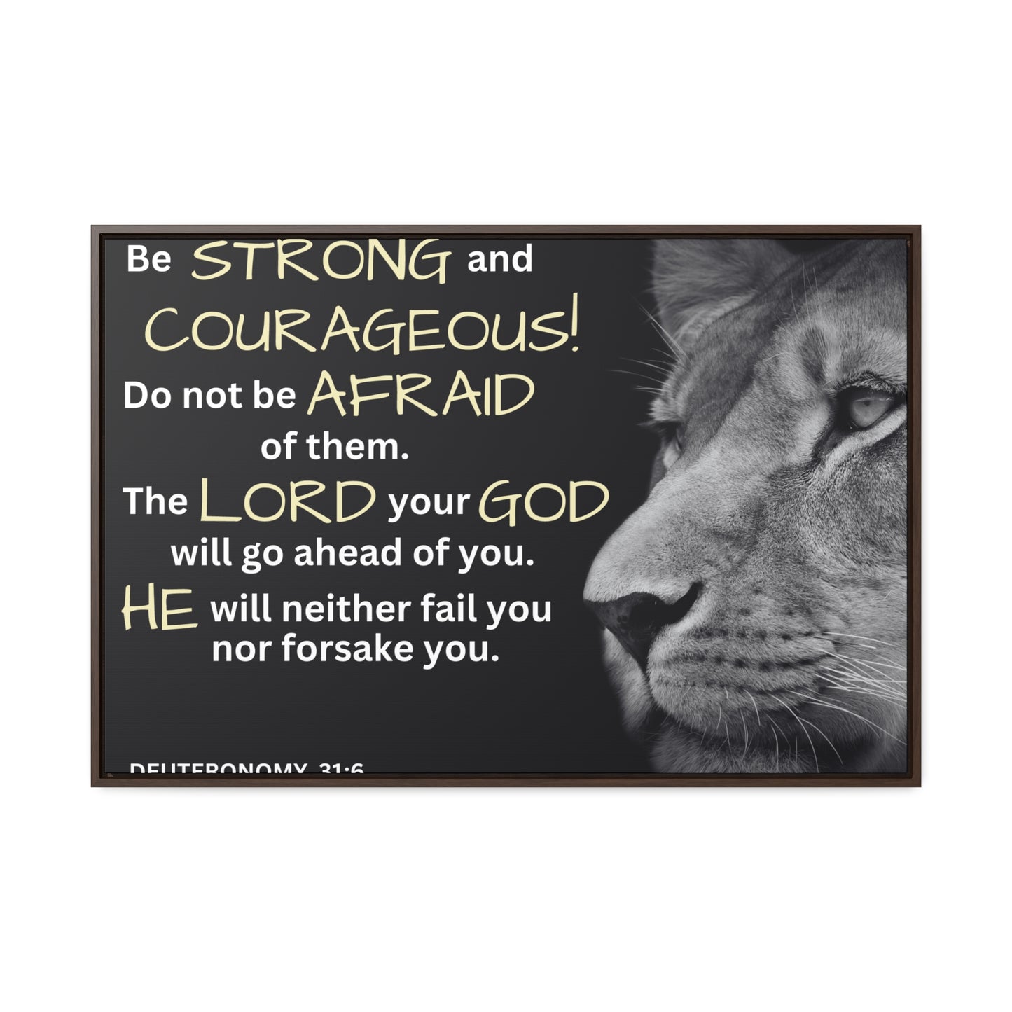 Christian Wall Art: Deuteronomy 31:6 - Be Strong & Courageous (Floating Frame)