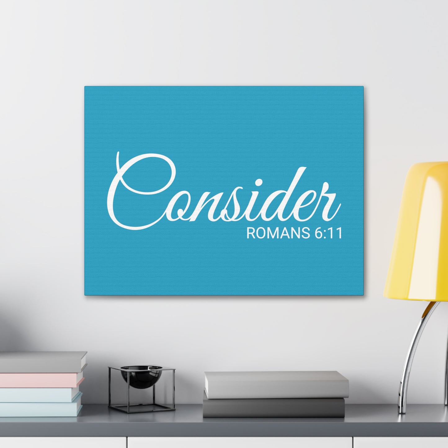 Christian Wall Art "Consider" Verse Romans 6:11 - Ready to Hang Unframed