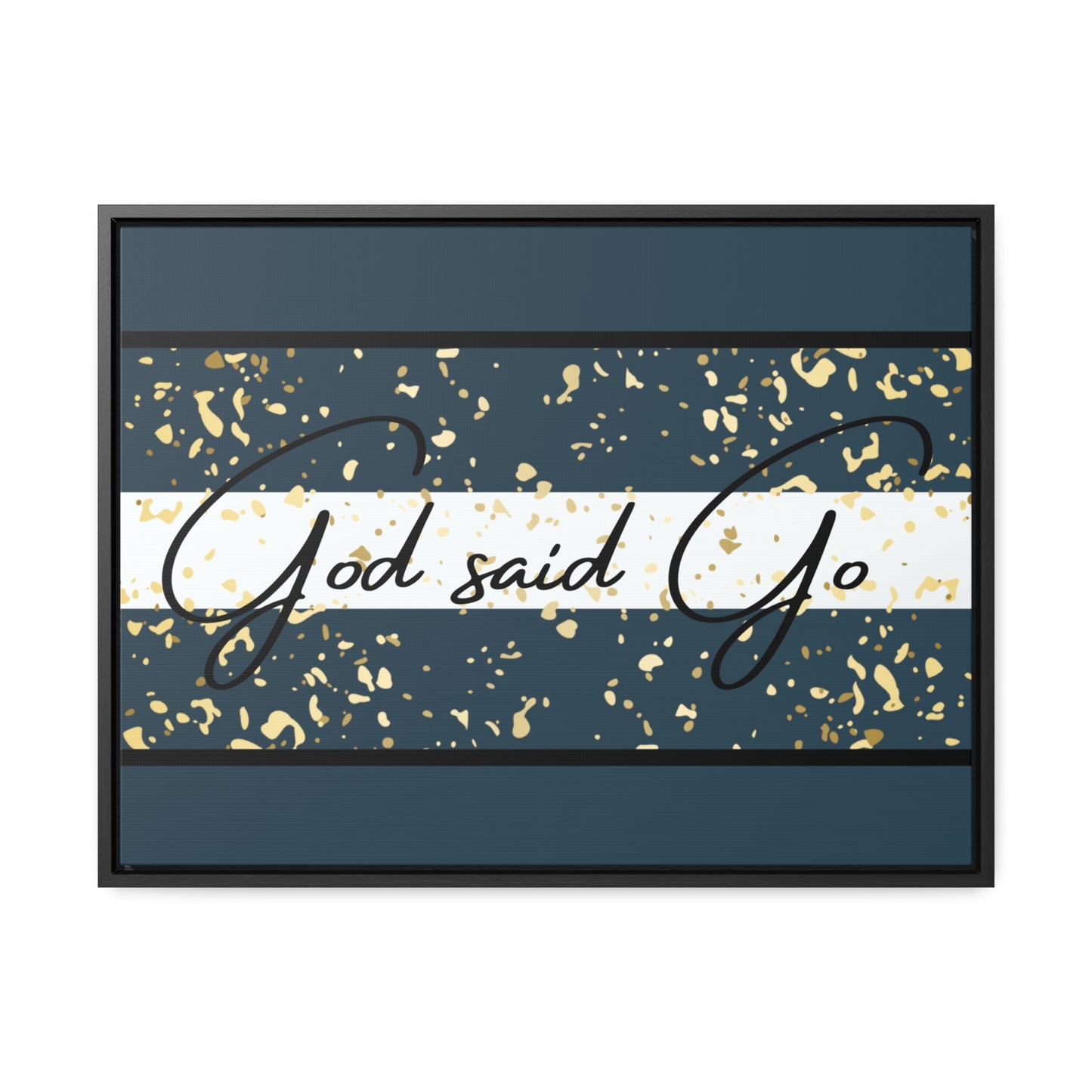 Christian Wall Art: God said Go (Floating Frame)