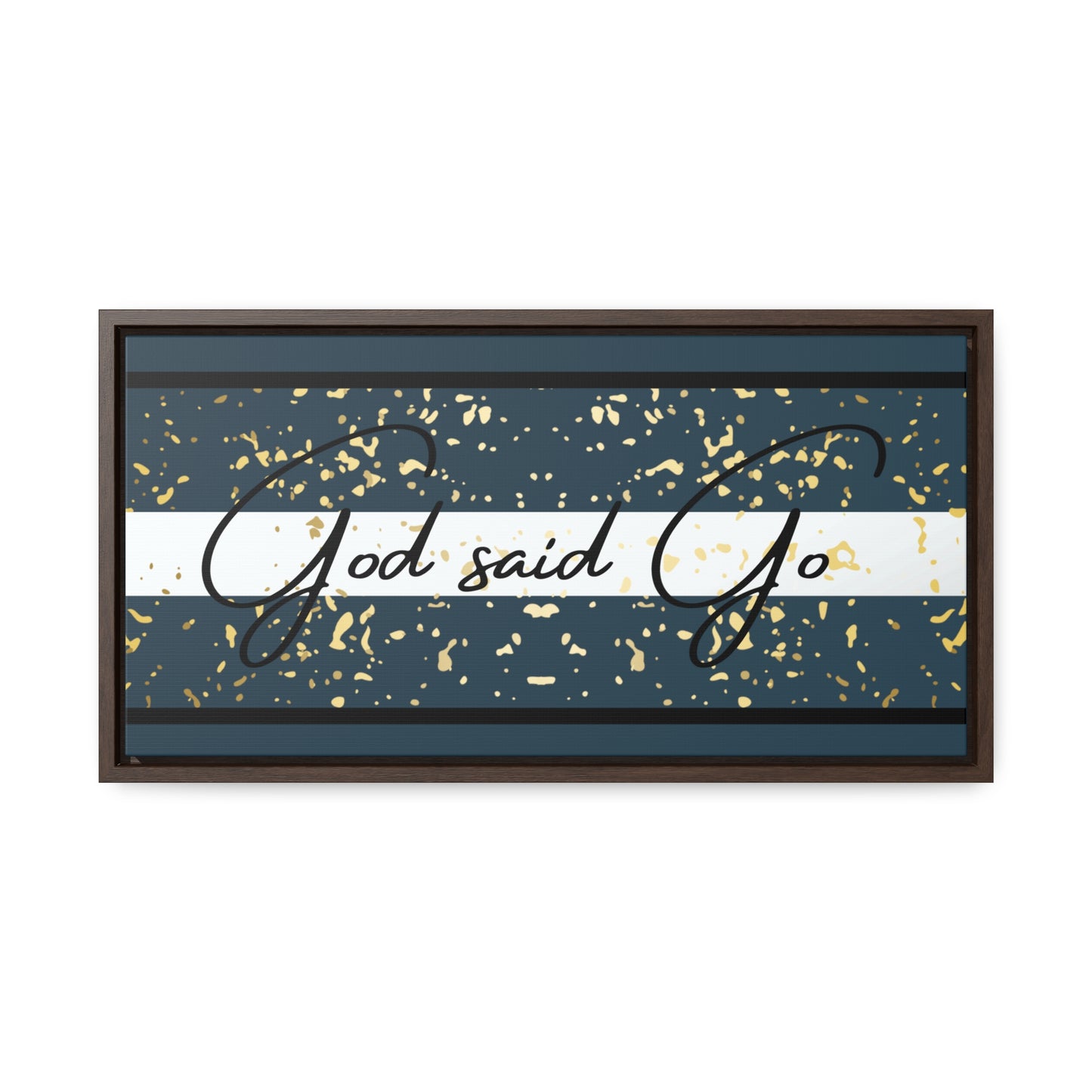 Christian Wall Art: God said Go (Floating Frame)