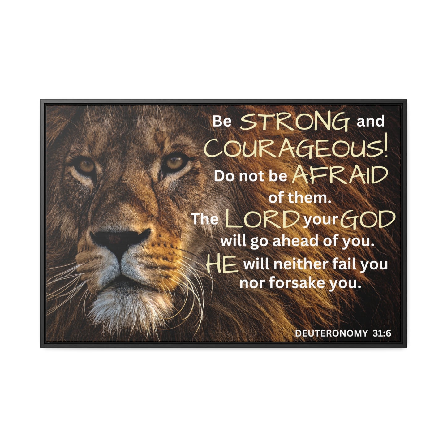 Christian Wall Art: Deuteronomy 31:6 - Be Strong & Courageous (Floating Frame)