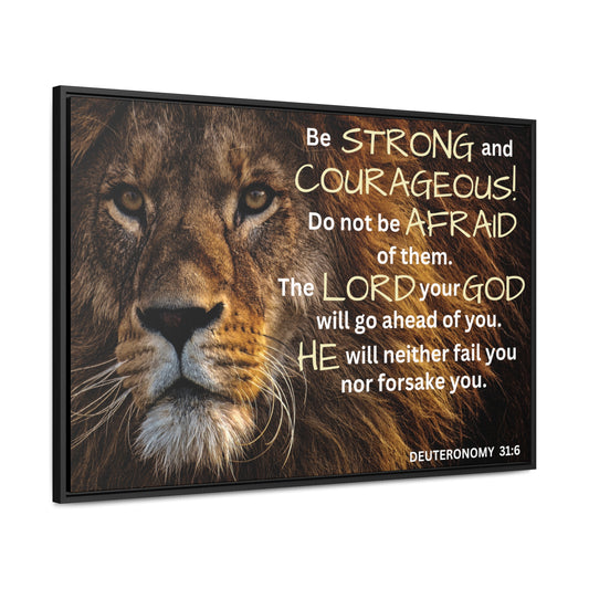 Christian Wall Art: Deuteronomy 31:6 - Be Strong & Courageous (Floating Frame)